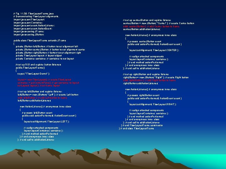 // Fig. 11. 39: Flow. Layout. Frame. java // Demonstrating Flow. Layout alignments. import
