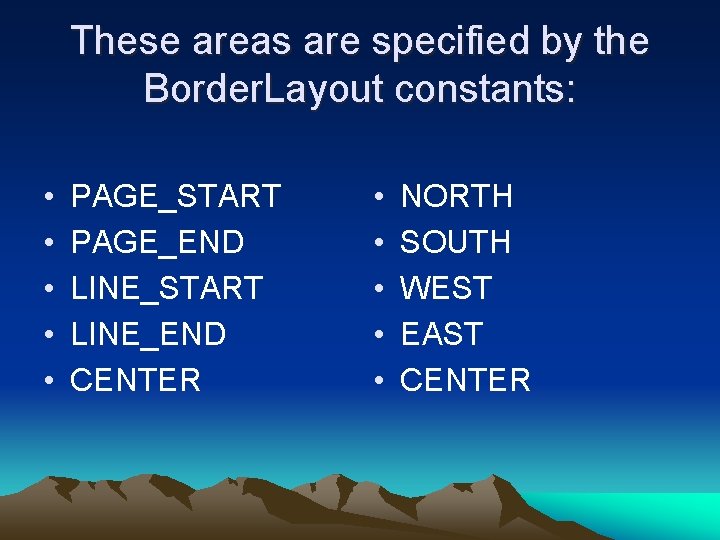 These areas are specified by the Border. Layout constants: • • • PAGE_START PAGE_END