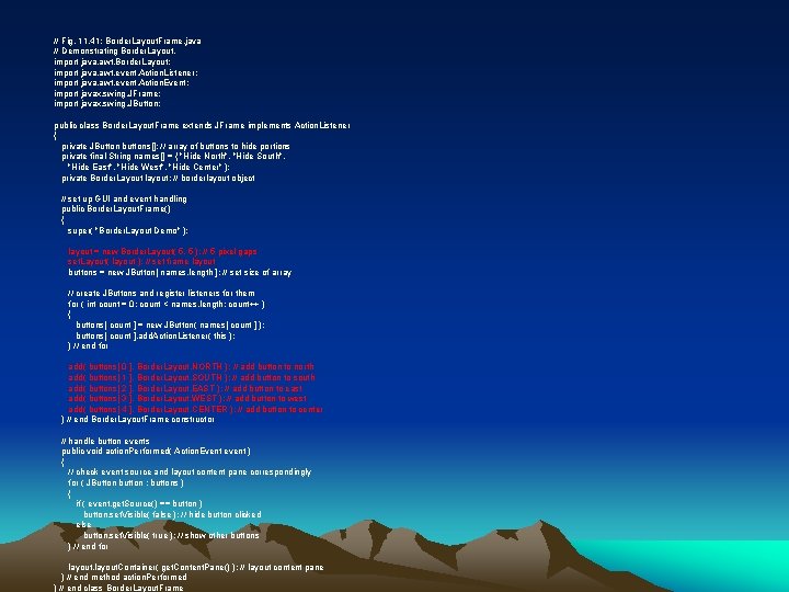 // Fig. 11. 41: Border. Layout. Frame. java // Demonstrating Border. Layout. import java.