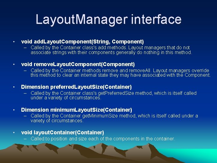 Layout. Manager interface • void add. Layout. Component(String, Component) – Called by the Container