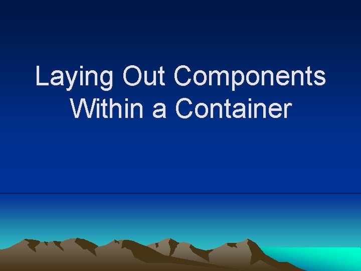 Laying Out Components Within a Container 