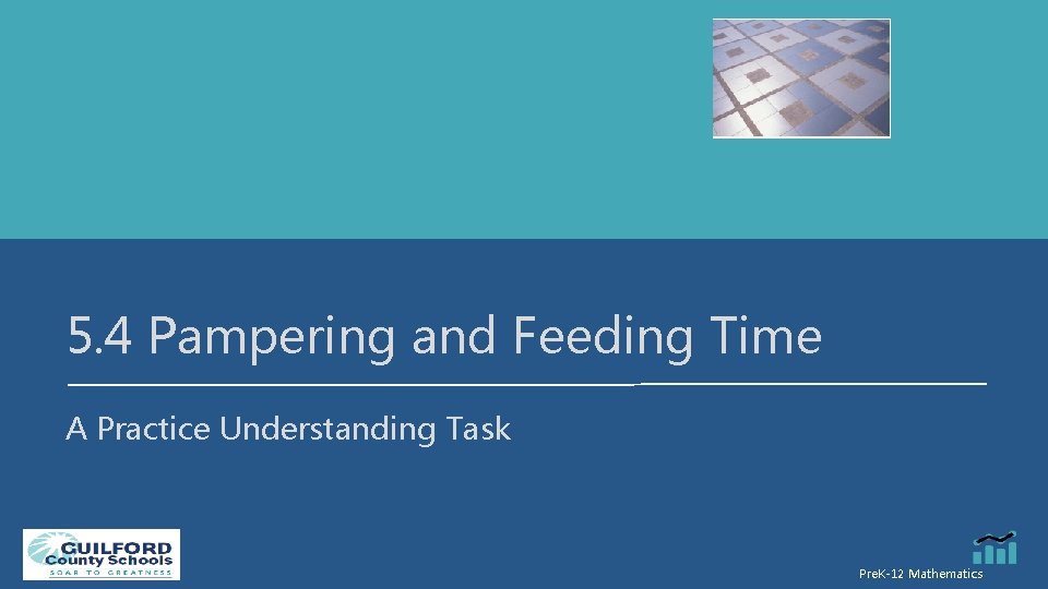 5. 4 Pampering and Feeding Time A Practice Understanding Task Pre. K-12 Mathematics 