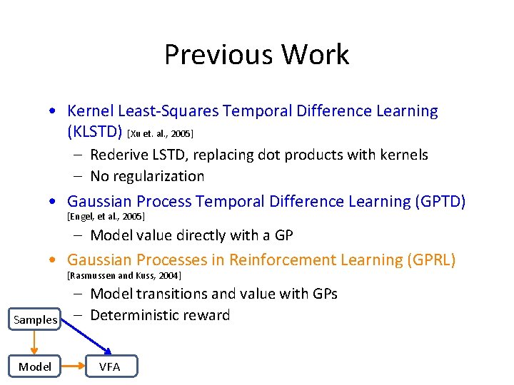 Previous Work • Kernel Least-Squares Temporal Difference Learning (KLSTD) [Xu et. al. , 2005]