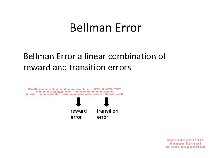 Bellman Error a linear combination of reward and transition errors reward error transition error