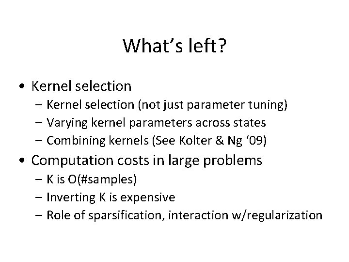 What’s left? • Kernel selection – Kernel selection (not just parameter tuning) – Varying