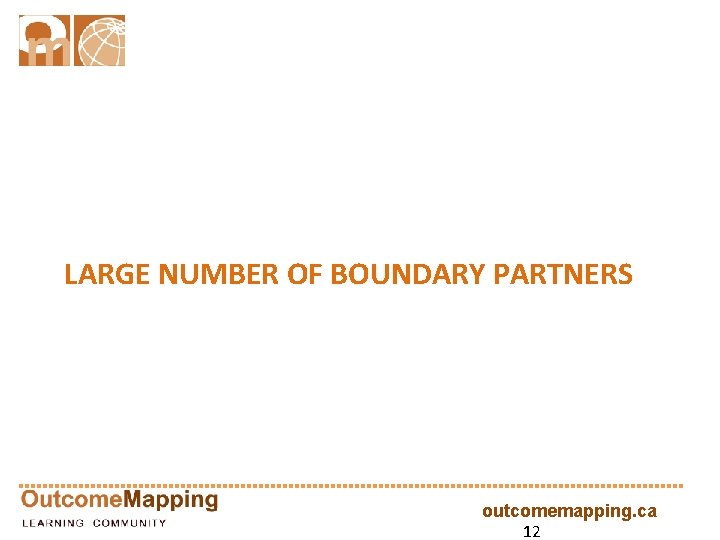 LARGE NUMBER OF BOUNDARY PARTNERS outcomemapping. ca 12 