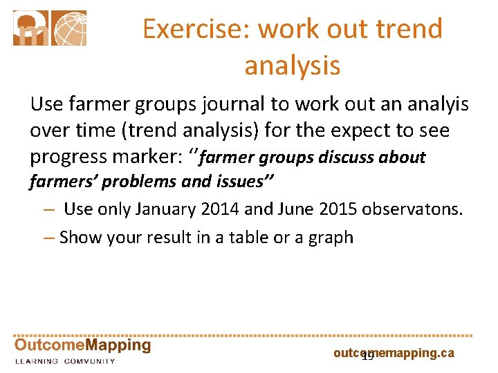 Exercise: work out trend analysis Use farmer groups journal to work out an analyis