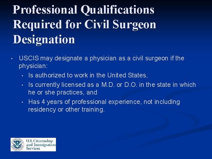 Professional Qualifications Required for Civil Surgeon Designation • USCIS may designate a physician as