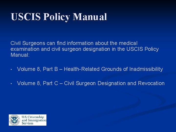 USCIS Policy Manual Civil Surgeons can find information about the medical examination and civil