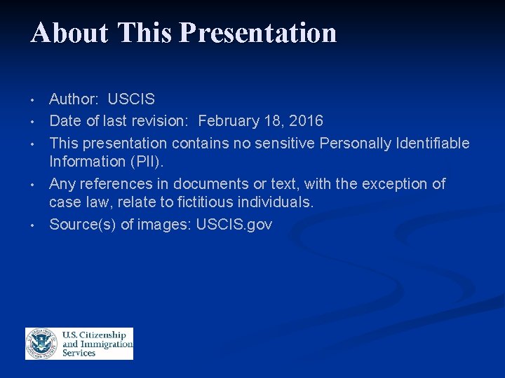 About This Presentation • • • Author: USCIS Date of last revision: February 18,