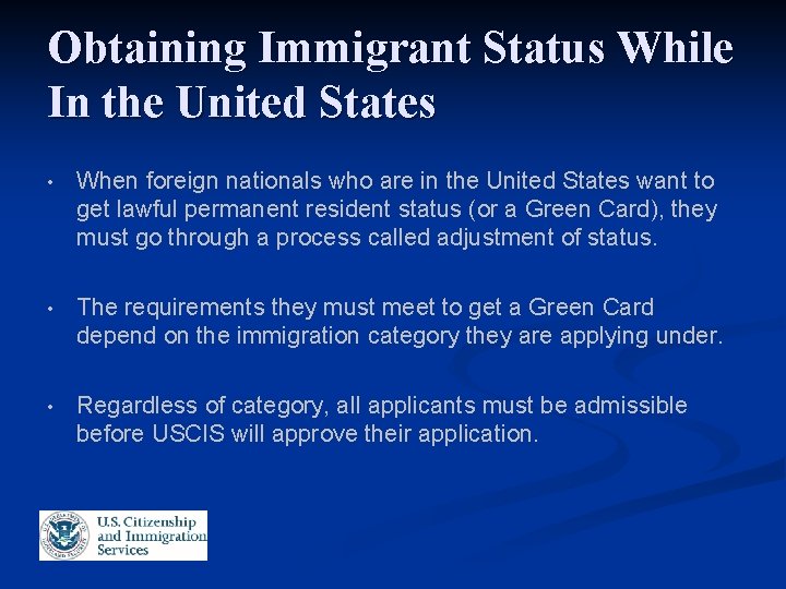 Obtaining Immigrant Status While In the United States • When foreign nationals who are