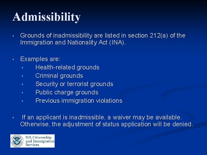 Admissibility • Grounds of inadmissibility are listed in section 212(a) of the Immigration and