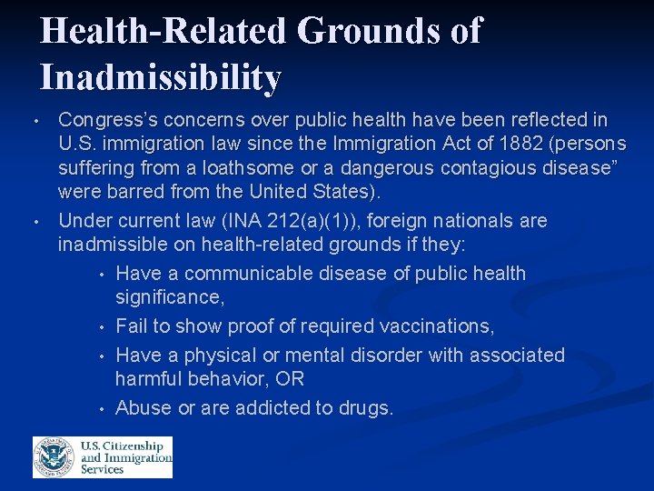 Health-Related Grounds of Inadmissibility • • Congress’s concerns over public health have been reflected
