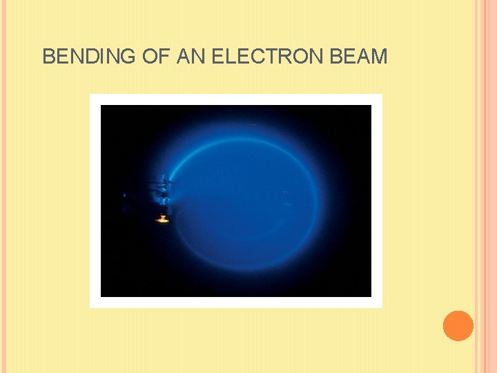 BENDING OF AN ELECTRON BEAM 