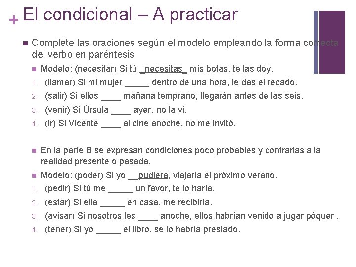 + El condicional – A practicar n Complete las oraciones según el modelo empleando