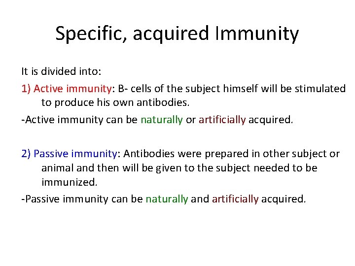 Specific, acquired Immunity It is divided into: 1) Active immunity: B- cells of the