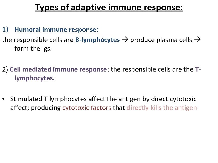 Types of adaptive immune response: 1) Humoral immune response: the responsible cells are B-lymphocytes