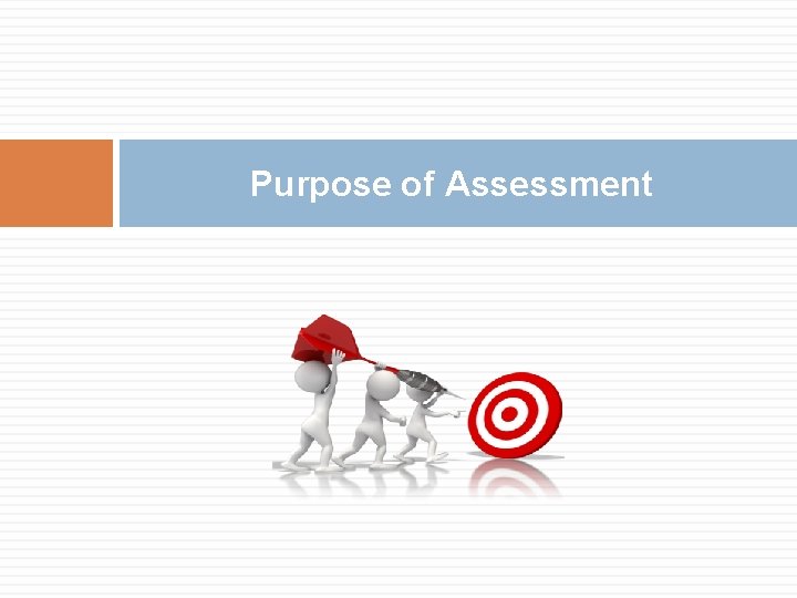 Purpose of Assessment 