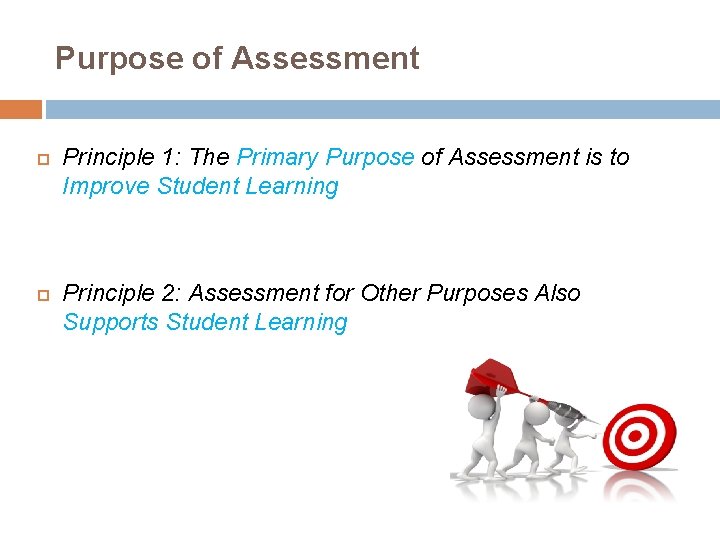 Purpose of Assessment Principle 1: The Primary Purpose of Assessment is to Improve Student