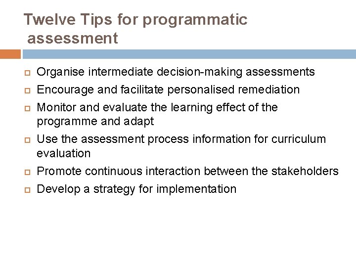 Twelve Tips for programmatic assessment Organise intermediate decision-making assessments Encourage and facilitate personalised remediation