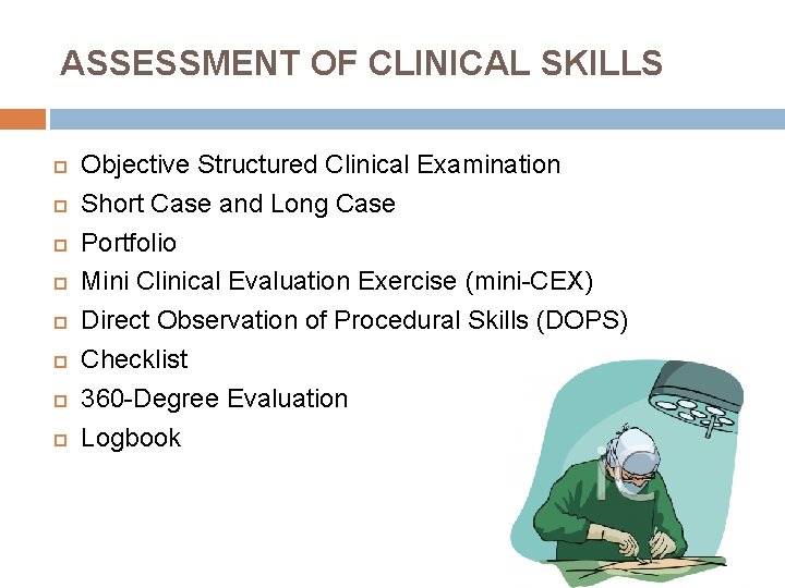 ASSESSMENT OF CLINICAL SKILLS Objective Structured Clinical Examination Short Case and Long Case Portfolio