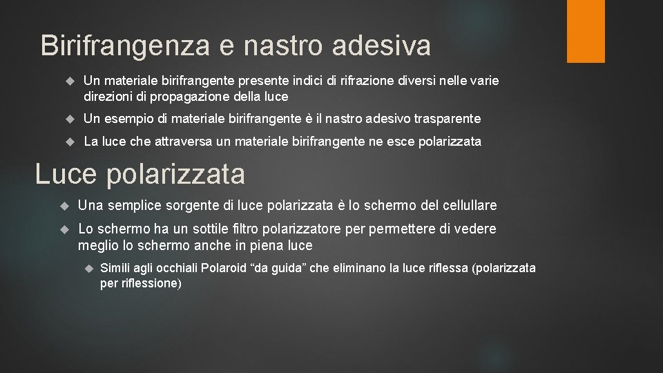 Birifrangenza e nastro adesiva Un materiale birifrangente presente indici di rifrazione diversi nelle varie