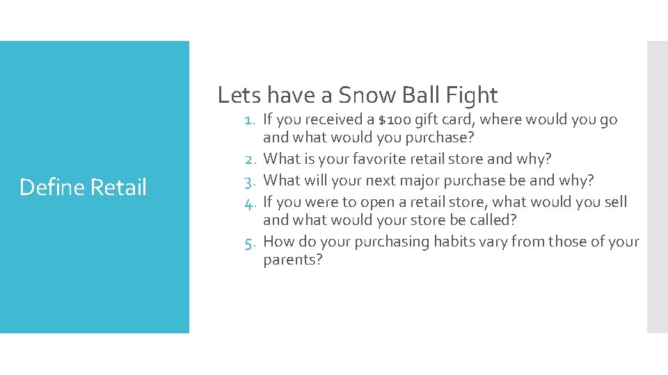 Lets have a Snow Ball Fight Define Retail 1. If you received a $100