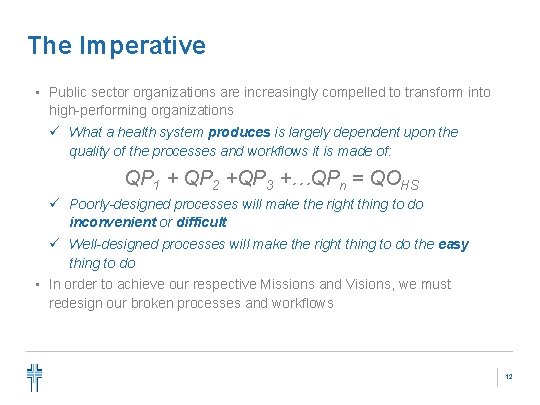The Imperative • Public sector organizations are increasingly compelled to transform into high-performing organizations
