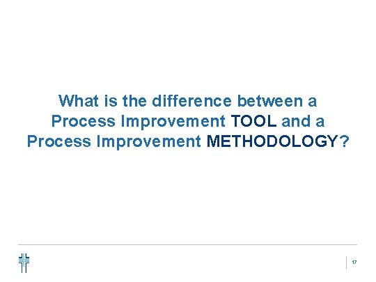 What is the difference between a Process Improvement TOOL and a Process Improvement METHODOLOGY?