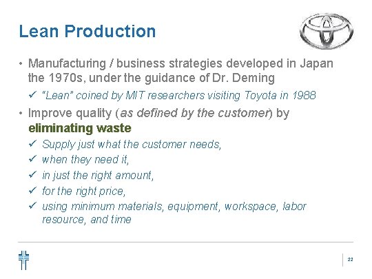 Lean Production • Manufacturing / business strategies developed in Japan the 1970 s, under