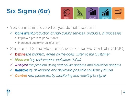 Six Sigma (6σ) • You cannot improve what you do not measure ü Consistent