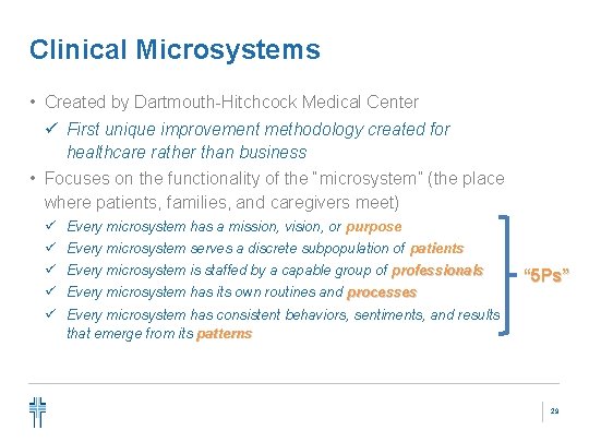 Clinical Microsystems • Created by Dartmouth-Hitchcock Medical Center ü First unique improvement methodology created