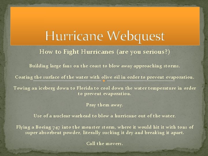 Hurricane Webquest How to Fight Hurricanes (are you serious? ) Building large fans on