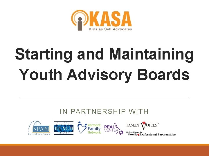 Starting and Maintaining Youth Advisory Boards IN PARTNERSHIP WITH Starting and Maintaining Youth Advisory Boards IN PARTNERSHIP WITH