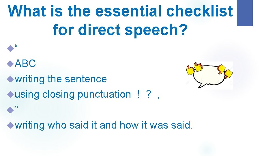 What is the essential checklist for direct speech? “ ABC writing the sentence using