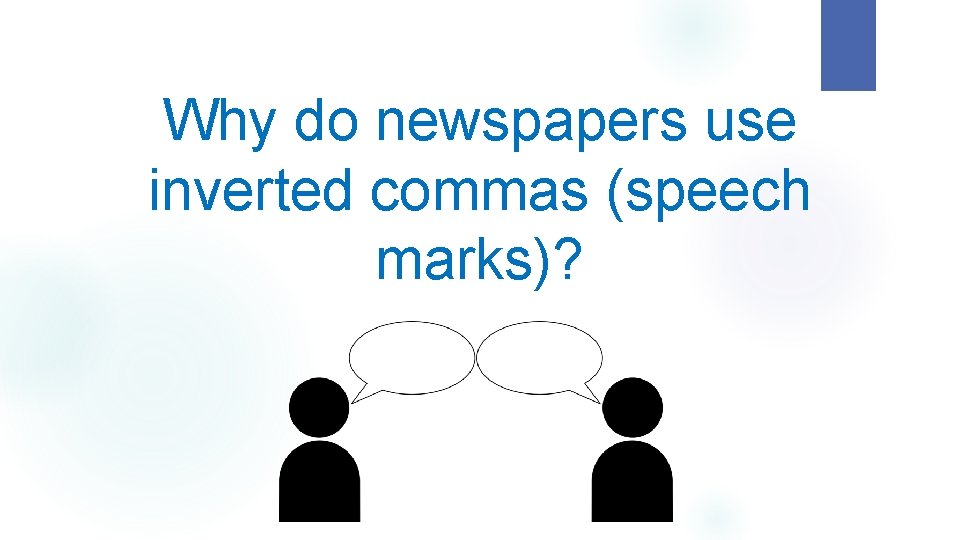 Why do newspapers use inverted commas (speech marks)? 