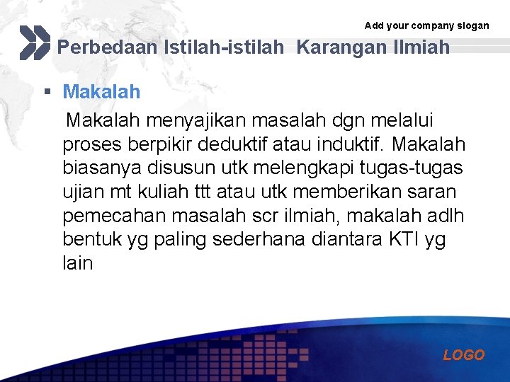 Add your company slogan Perbedaan Istilah-istilah Karangan Ilmiah § Makalah menyajikan masalah dgn melalui