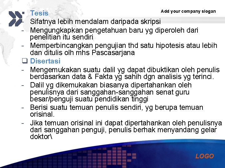 Add your company slogan § Tesis - Sifatnya lebih mendalam daripada skripsi - Mengungkapkan