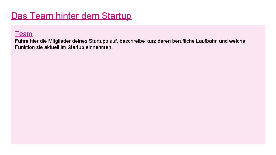 Das Team hinter dem Startup Team Führe hier die Mitglieder deines Startups auf, beschreibe