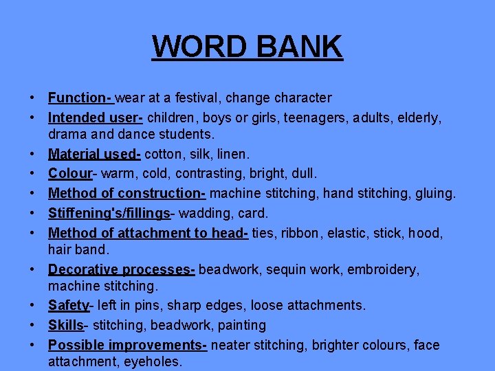 WORD BANK • Function- wear at a festival, change character • Intended user- children,