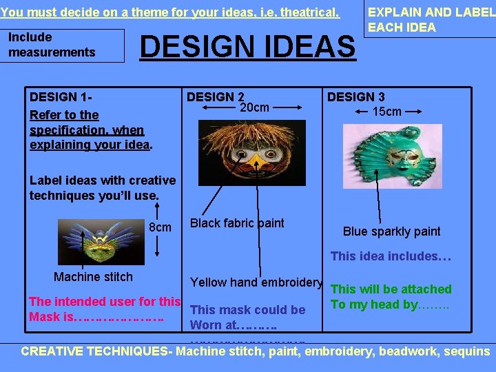 You must decide on a theme for your ideas, i. e. theatrical. Include measurements