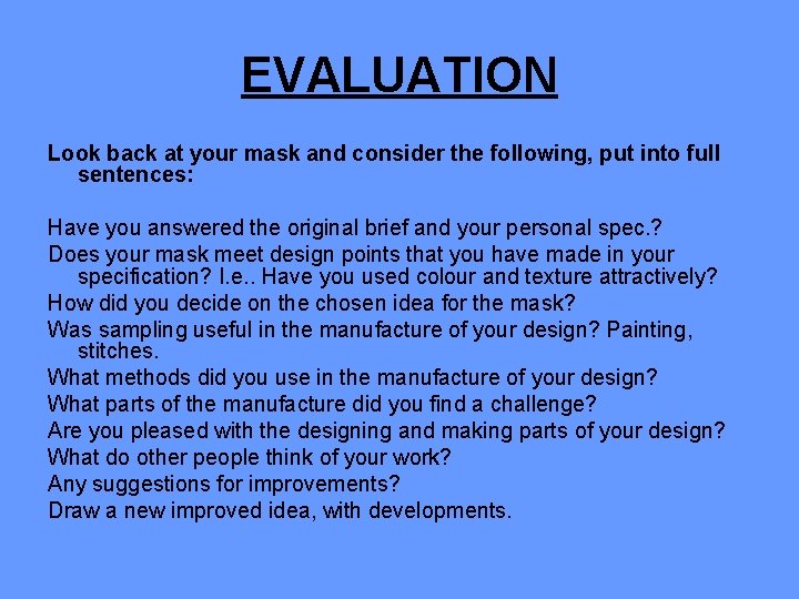 EVALUATION Look back at your mask and consider the following, put into full sentences: