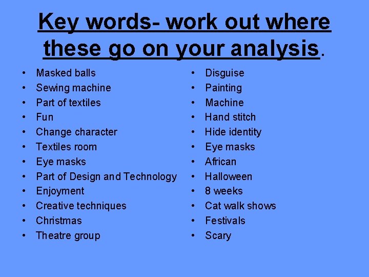 Key words- work out where these go on your analysis. • • • Masked