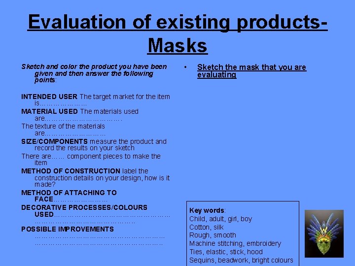 Evaluation of existing products. Masks Sketch and color the product you have been given