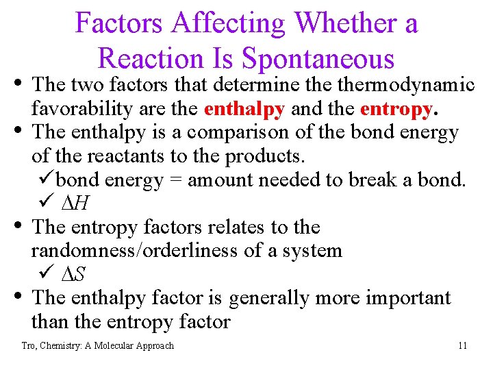 Factors Affecting Whether a Reaction Is Spontaneous • The two factors that determine thermodynamic