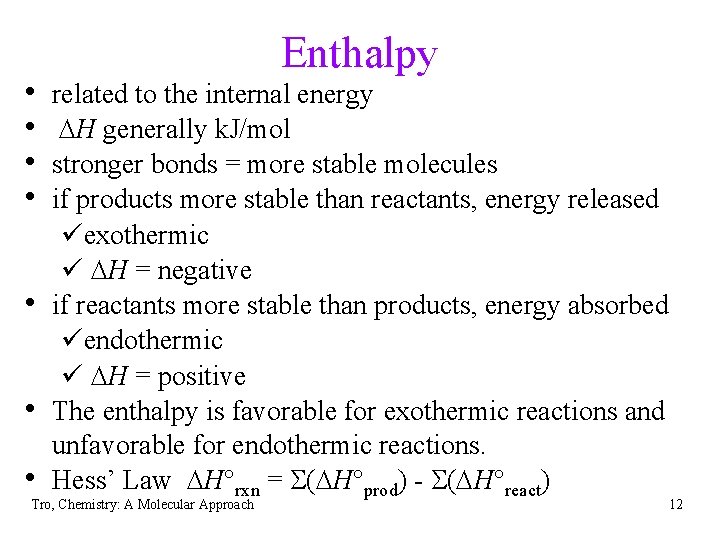  • • Enthalpy related to the internal energy DH generally k. J/mol stronger