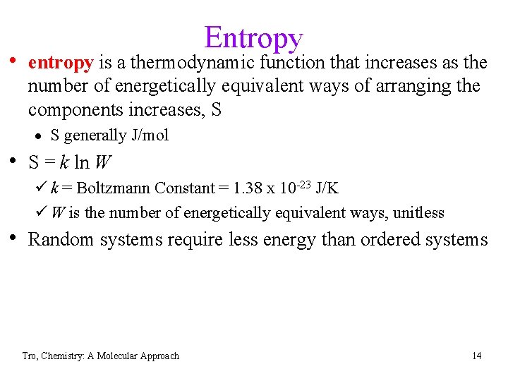 Entropy • entropy is a thermodynamic function that increases as the number of energetically