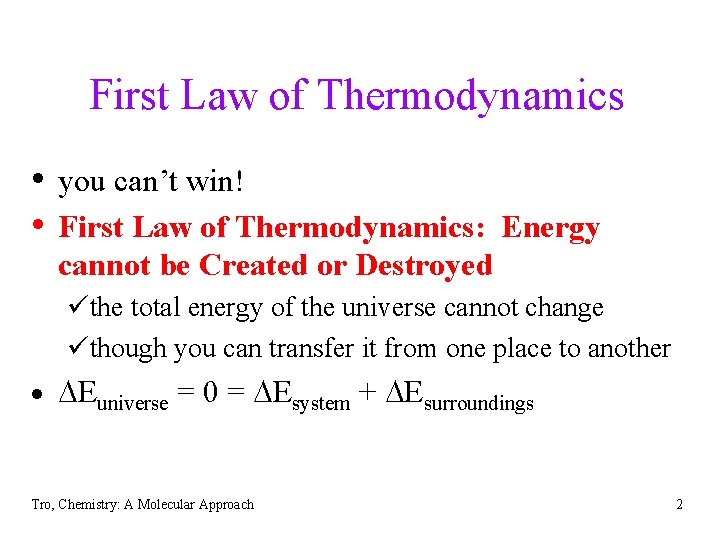 First Law of Thermodynamics • you can’t win! • First Law of Thermodynamics: Energy