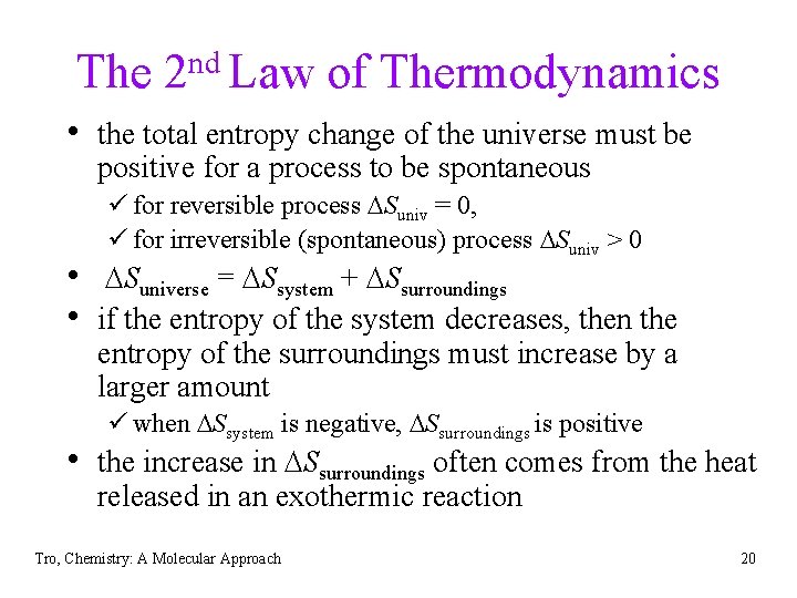 The 2 nd Law of Thermodynamics • the total entropy change of the universe