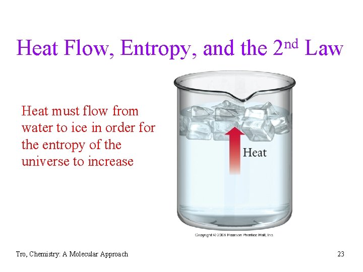 Heat Flow, Entropy, and the nd 2 Law Heat must flow from water to